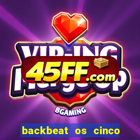 backbeat os cinco rapazes de liverpool download legendado
